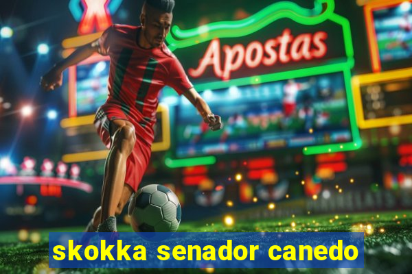 skokka senador canedo